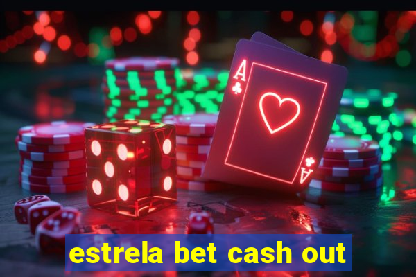 estrela bet cash out